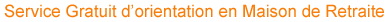 Service gratuit d'orientation en maison de retraite