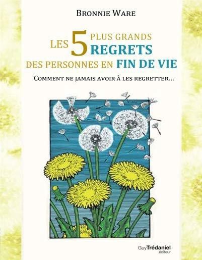 Quels sont les 5 plus grands regrets des personnes en fin de vie ?