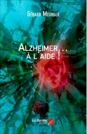Alzheimer à l'aide! de Gérard Meurger